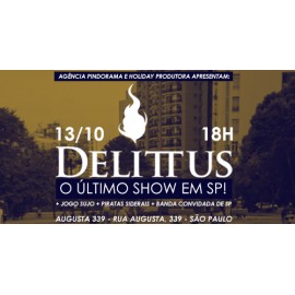 DELITTUS - O ÚLTIMO SHOW EM SP!