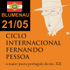 CICLO INTERNACIONAL FERNANDO PESSOA - BLUMENAU 21/05