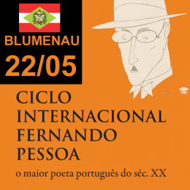 CICLO INTERNACIONAL FERNANDO PESSOA - BLUMENAU 22/05